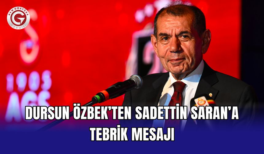 Dursun Özbek’ten Sadettin Saran’a tebrik mesajı