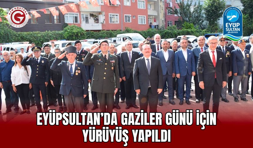 Eyüpsultan’da Gaziler Günü için yürüyüş yapıldı