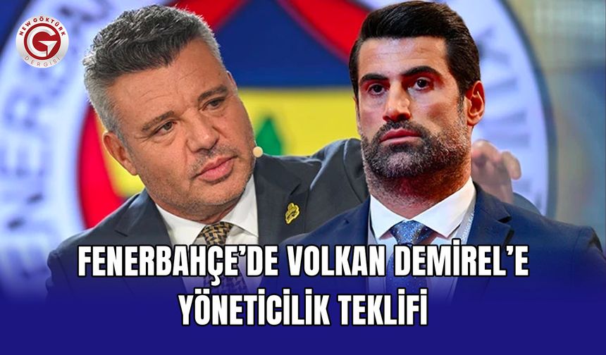 Fenerbahçe’de Volkan Demirel’e yöneticilik teklifi