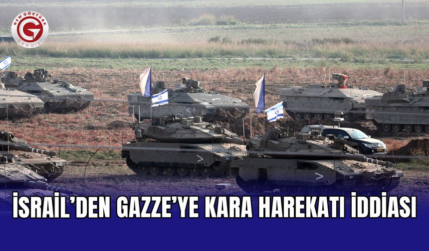 İsrail’den Gazze’ye kara harekatı iddiası