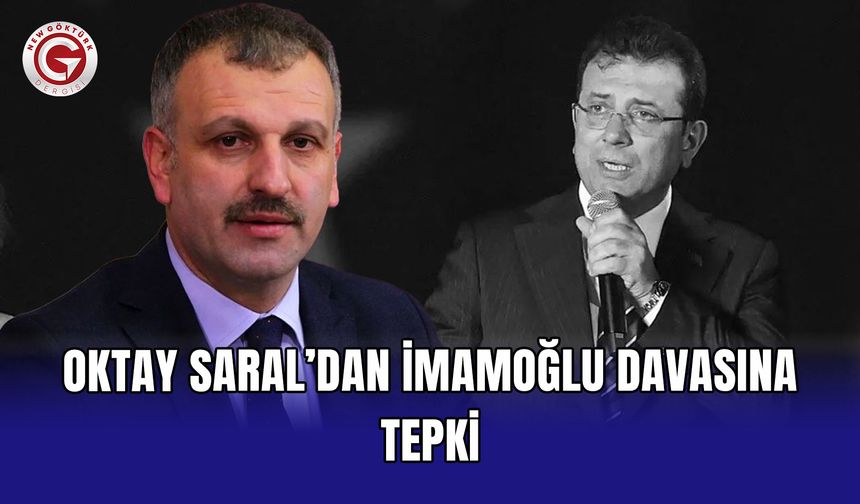 Oktay Saral’dan İmamoğlu davasına tepki