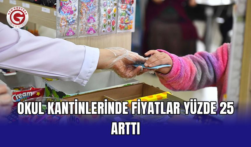 Okul kantinlerinde fiyatlar yüzde 25 arttı