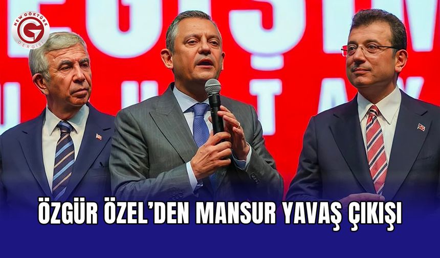 Özgür Özel’den Mansur Yavaş çıkışı