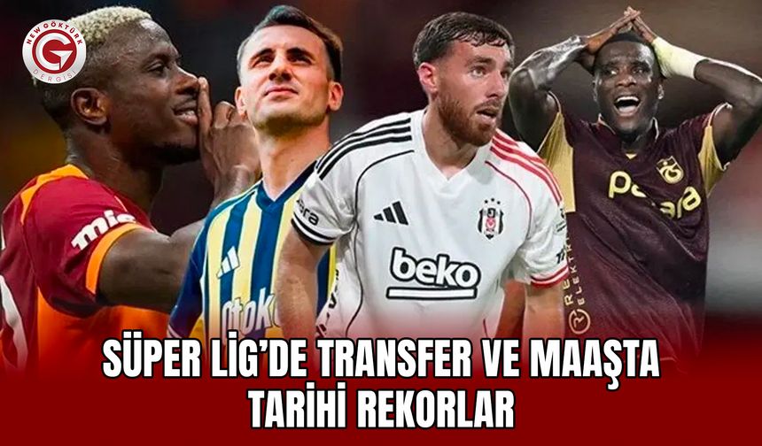 Süper Lig’de transfer ve maaşta tarihi rekorlar