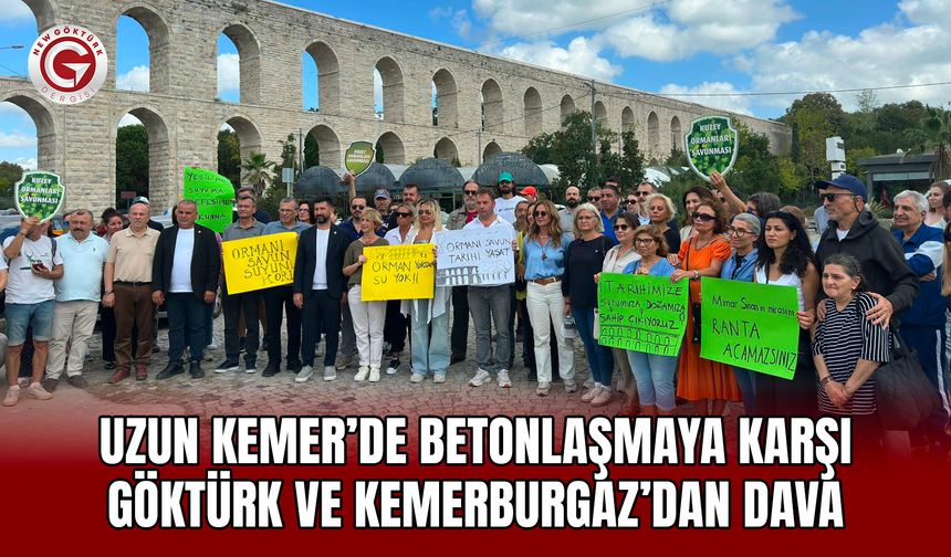 Uzun Kemer’de betonlaşmaya karşı Göktürk ve Kemerburgaz’dan dava