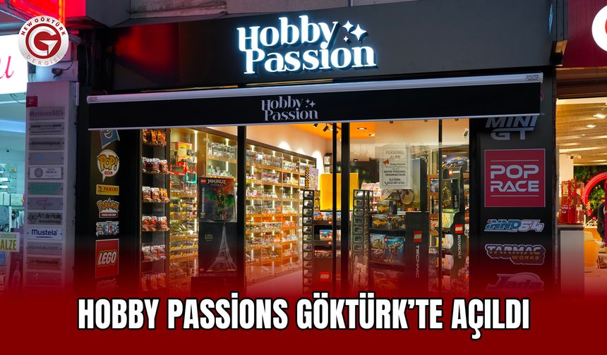 Hobby Passions Göktürk’te Açıldı