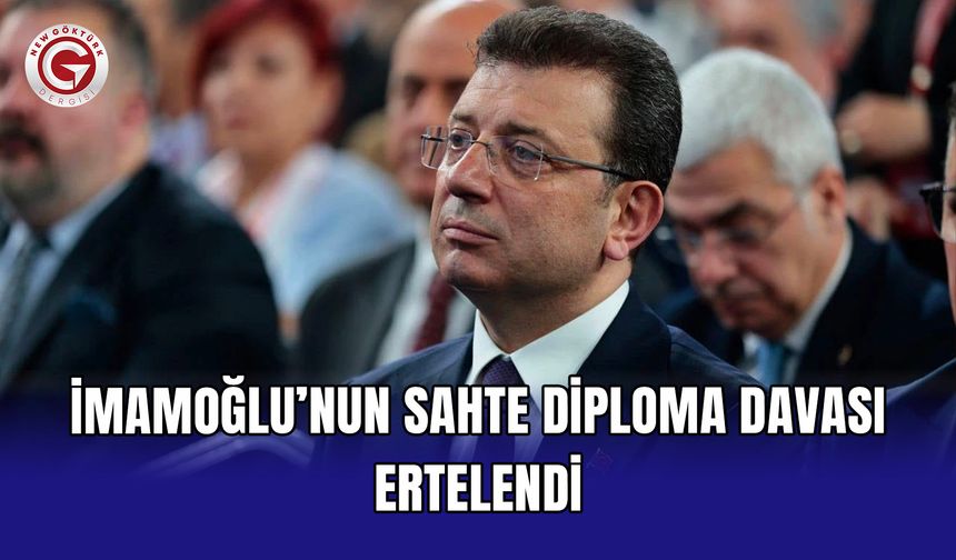 İmamoğlu’nun sahte diploma davası ertelendi