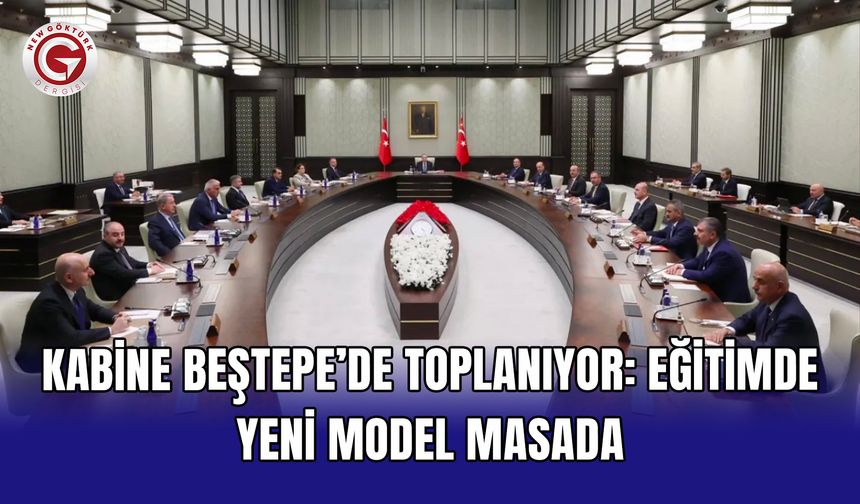 Kabine Beştepe’de toplanıyor: Eğitimde yeni model masada