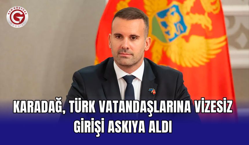 Karadağ, Türk vatandaşlarına vizesiz girişi askıya aldı