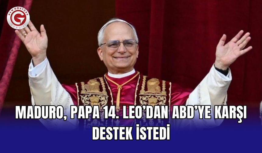 Maduro, Papa 14. Leo’dan ABD’ye Karşı Destek İstedi