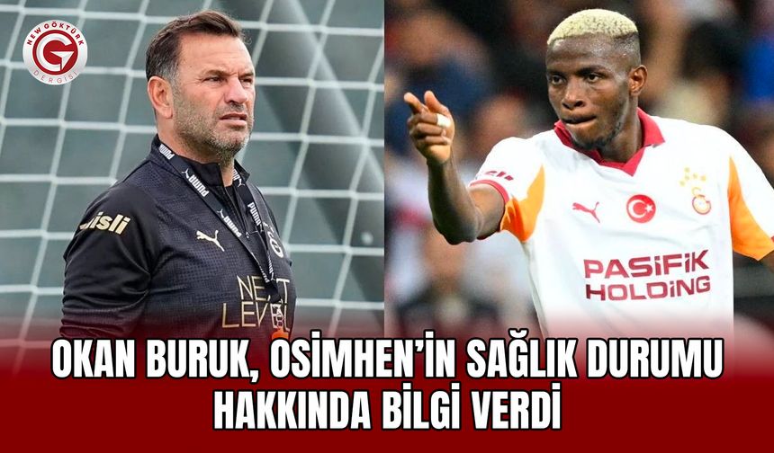 Okan Buruk, Osimhen’in sağlık durumu hakkında bilgi verdi