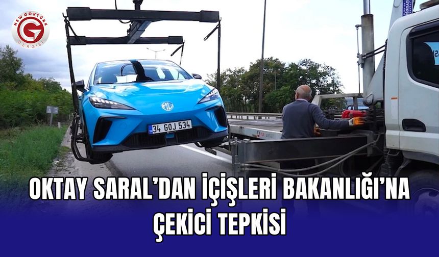 Oktay Saral’dan İçişleri Bakanlığı’na Çekici Tepkisi