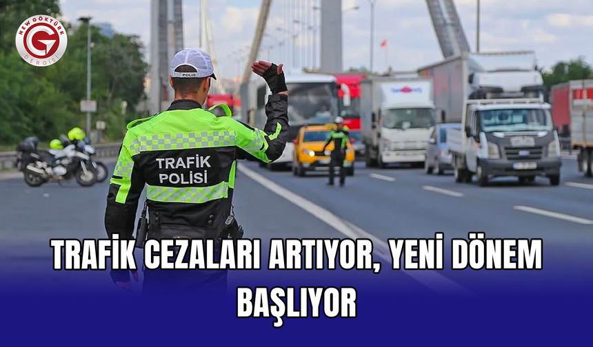 Trafik Cezaları Artıyor, Yeni Dönem Başlıyor
