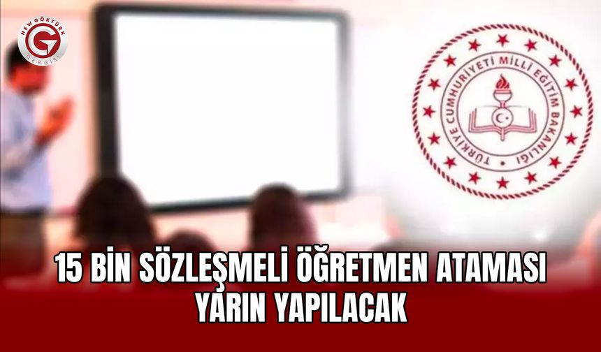 15 Bin Sözleşmeli Öğretmen Ataması Yarın Yapılacak