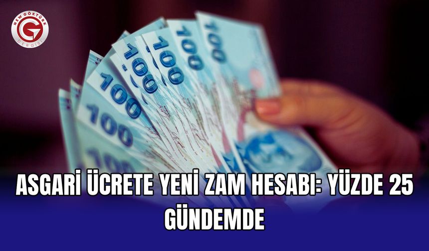 Asgari ücrete yeni zam hesabı: Yüzde 25 gündemde