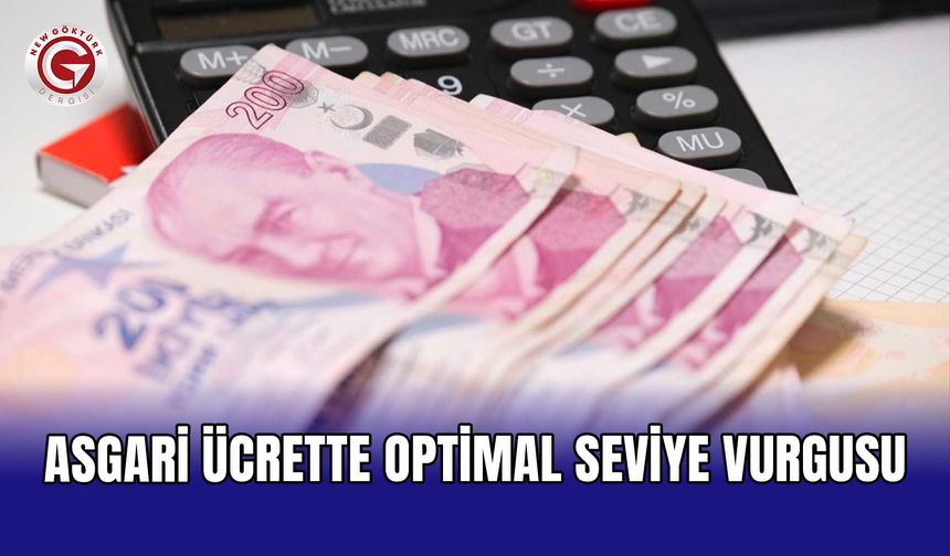 Asgari ücrette optimal seviye vurgusu