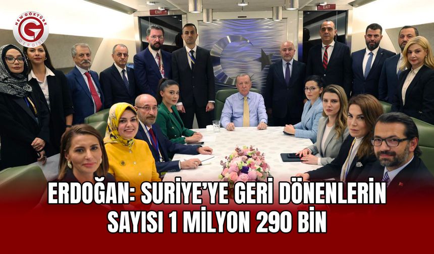 Erdoğan: Suriye’ye Geri Dönenlerin Sayısı 1 Milyon 290 Bin