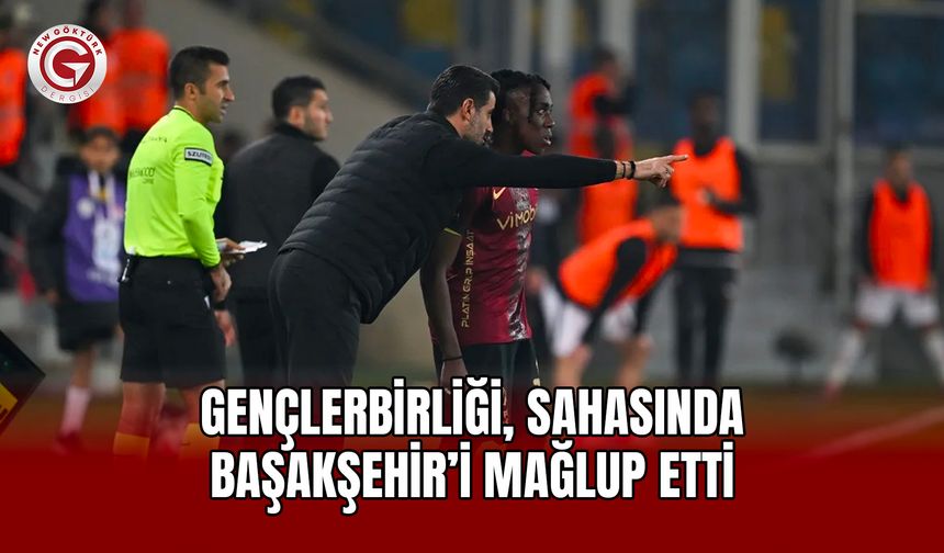 Gençlerbirliği, sahasında Başakşehir’i mağlup etti