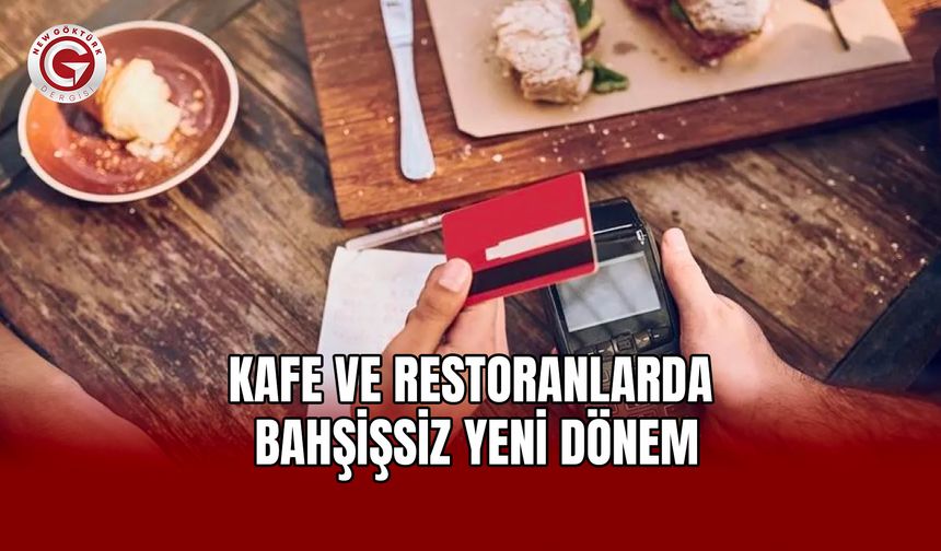 Kafe ve Restoranlarda Bahşişsiz Yeni Dönem