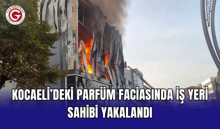 Kocaeli’deki parfüm faciasında iş yeri sahibi yakalandı