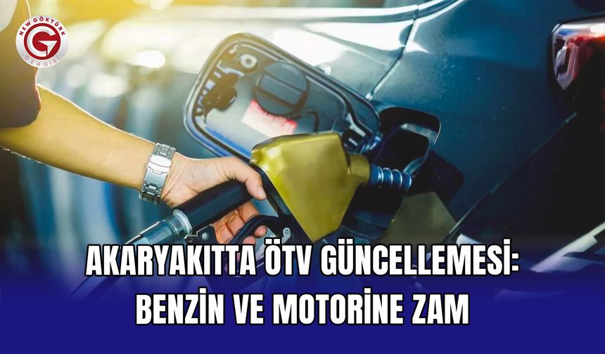 Akaryakıtta ÖTV güncellemesi: Benzin ve motorine zam