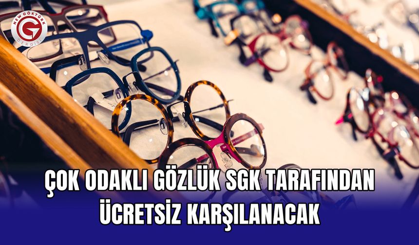 Çok odaklı gözlük SGK tarafından ücretsiz karşılanacak