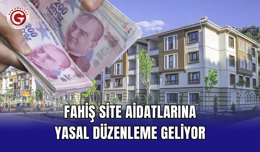 Fahiş site aidatlarına yasal düzenleme geliyor