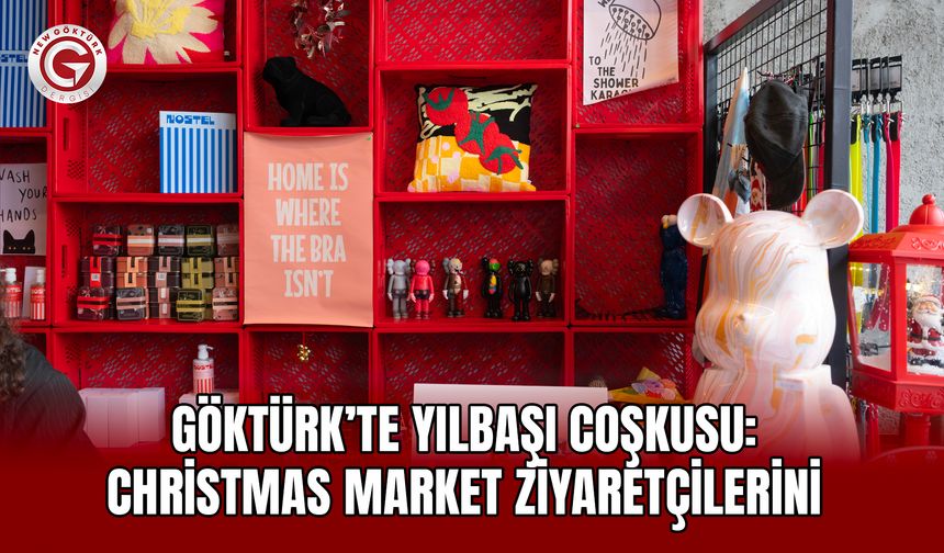 Göktürk’te Yılbaşı Coşkusu: Christmas Market Ziyaretçilerini Bekliyor
