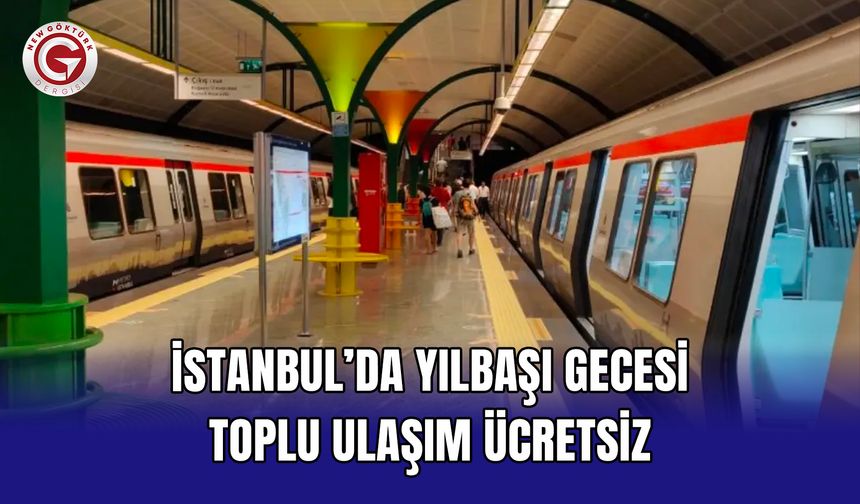 İstanbul’da yılbaşı gecesi toplu ulaşım ücretsiz