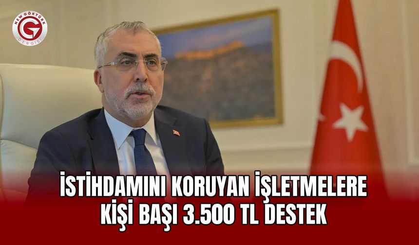 İstihdamını Koruyan İşletmelere Kişi Başı 3.500 TL Destek