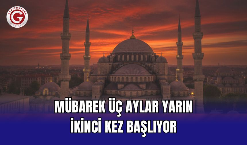 Mübarek üç aylar yarın ikinci kez başlıyor