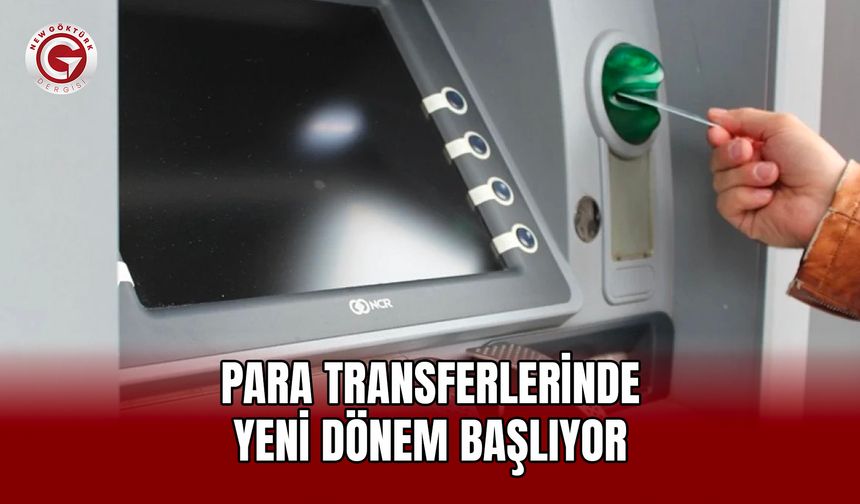 Para transferlerinde yeni dönem başlıyor