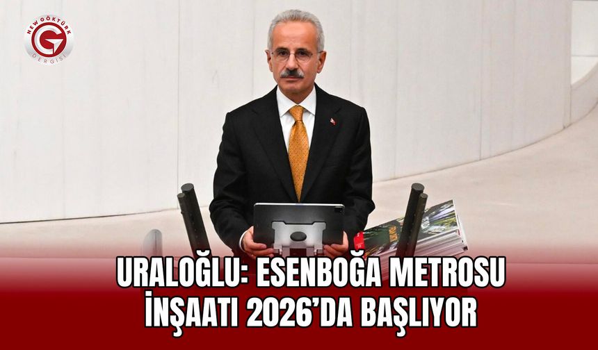 Uraloğlu: Esenboğa Metrosu inşaatı 2026’da başlıyor