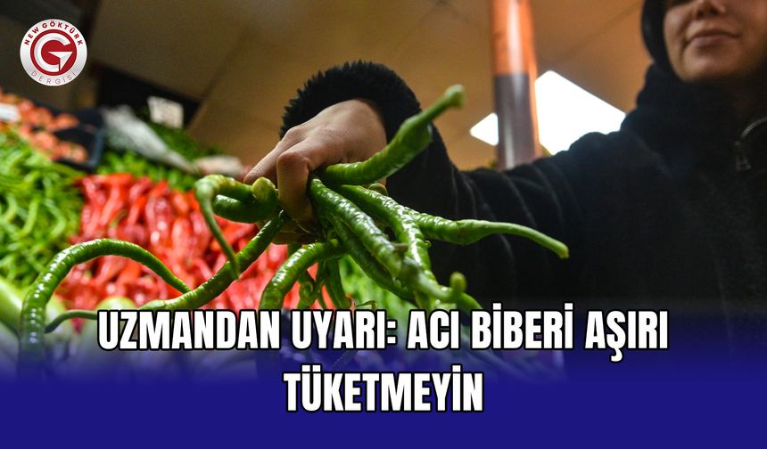 Uzmandan uyarı: Acı biberi aşırı tüketmeyin