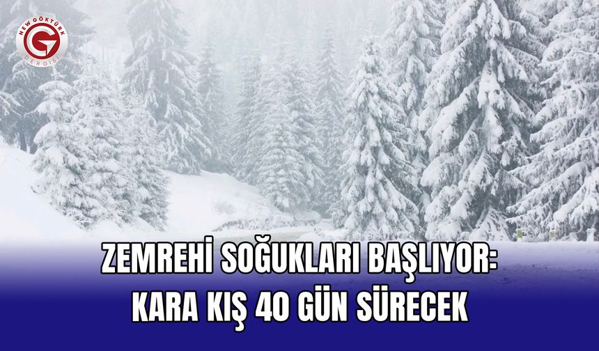 Zemrehi soğukları başlıyor: Kara kış 40 gün sürecek