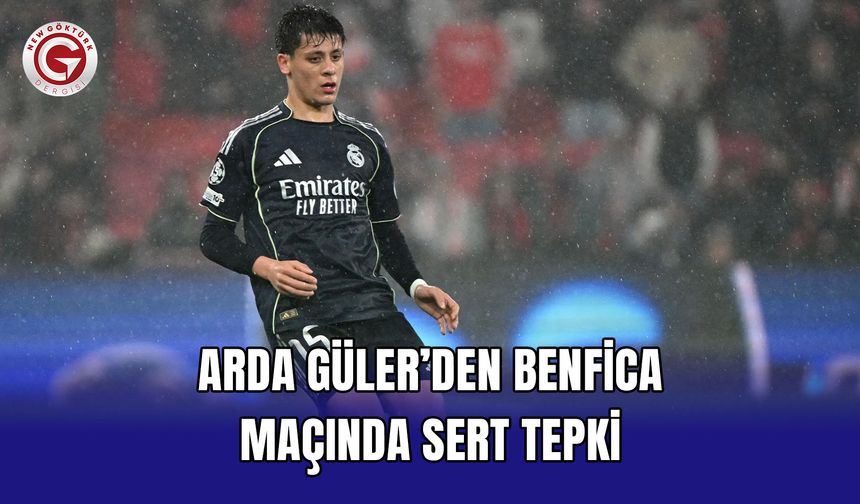 Arda Güler’den Benfica Maçında Sert Tepki