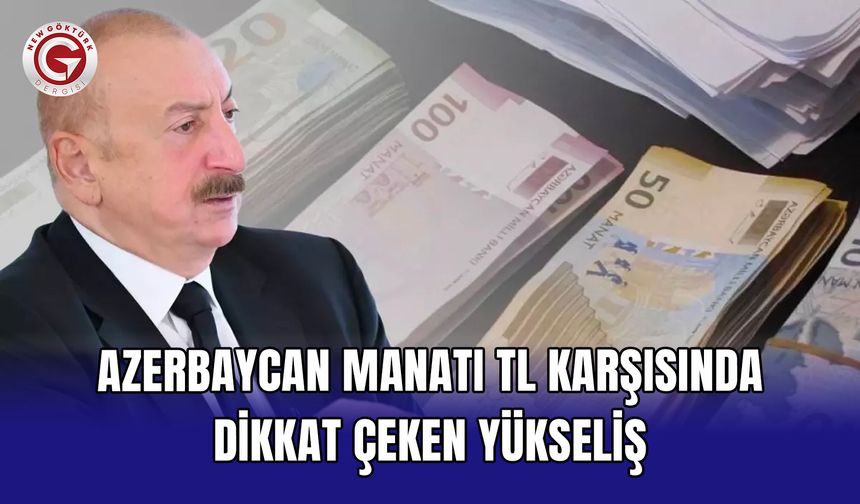 Azerbaycan Manatı TL karşısında dikkat çeken yükseliş