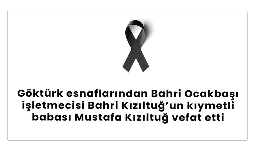 Bahri Kızıltuğ’un babası Mustafa Kızıltuğ vefat etti