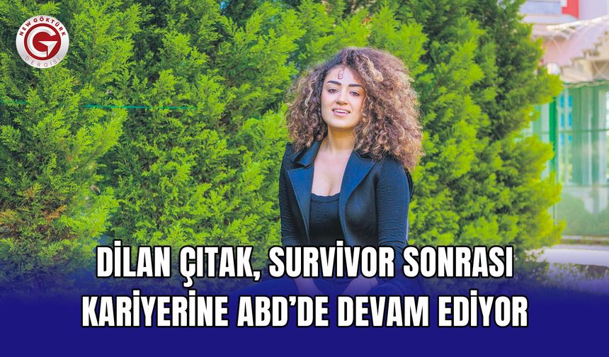 Dilan Çıtak, Survivor Sonrası Kariyerine ABD’de Devam Ediyor