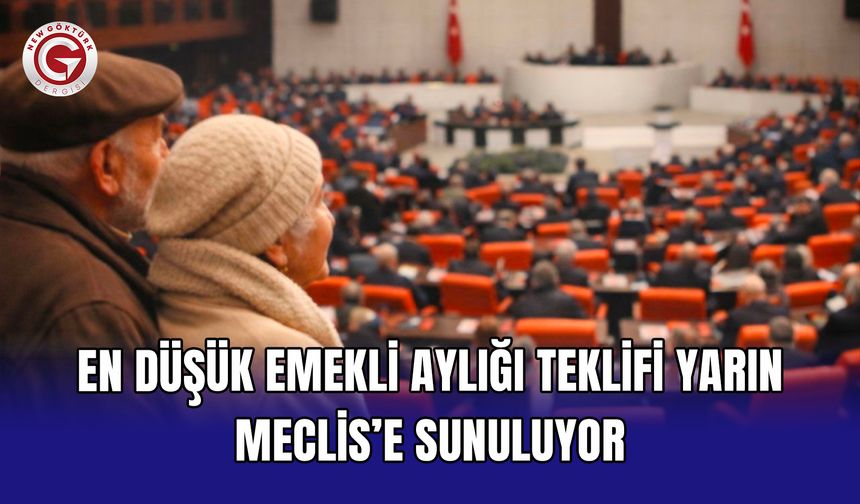 En düşük emekli aylığı teklifi yarın Meclis’e sunuluyor
