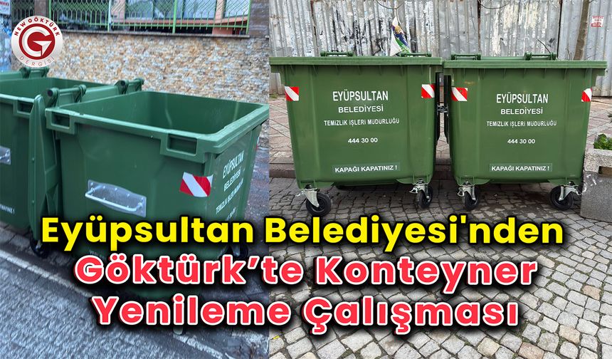 Eyüpsultan Belediyesi'nden Göktürk'te Konteyner Yenileme Çalışması
