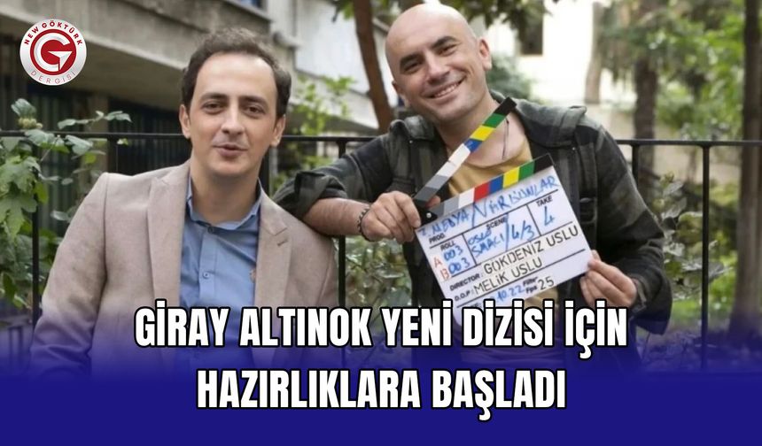 Giray Altınok yeni dizisi için hazırlıklara başladı