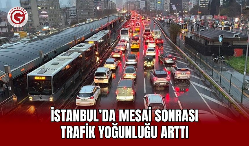 İstanbul’da Mesai Sonrası Trafik Yoğunluğu Arttı