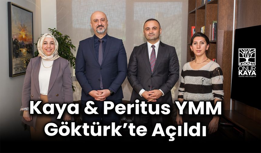 Kaya & Peritus Yeminli Mali Müşavirlik Göktürk’te Açıldı