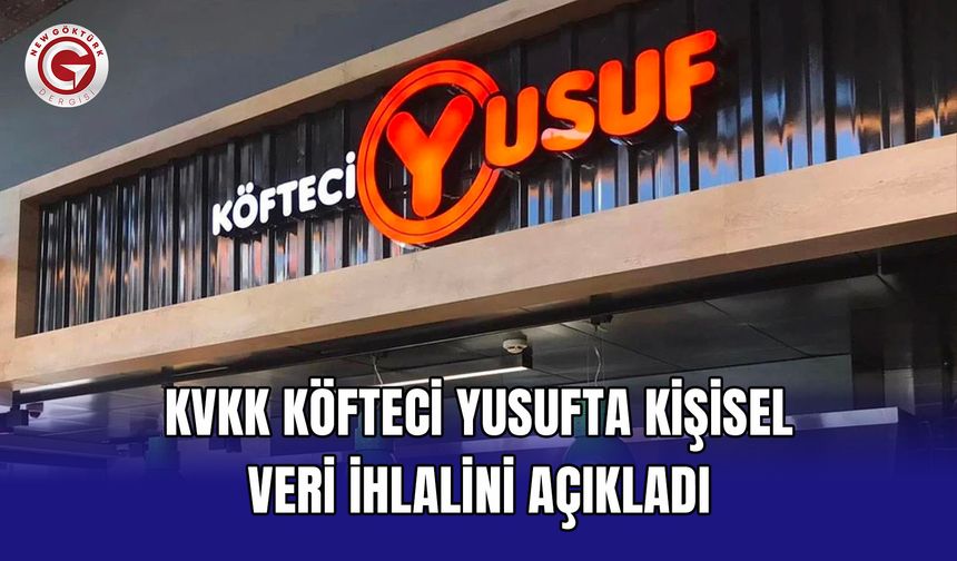 KVKK Köfteci Yusufta Kişisel Veri İhlalini Açıkladı