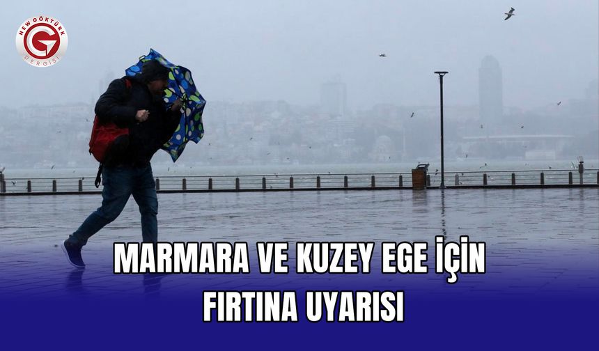 Marmara ve Kuzey Ege için fırtına uyarısı