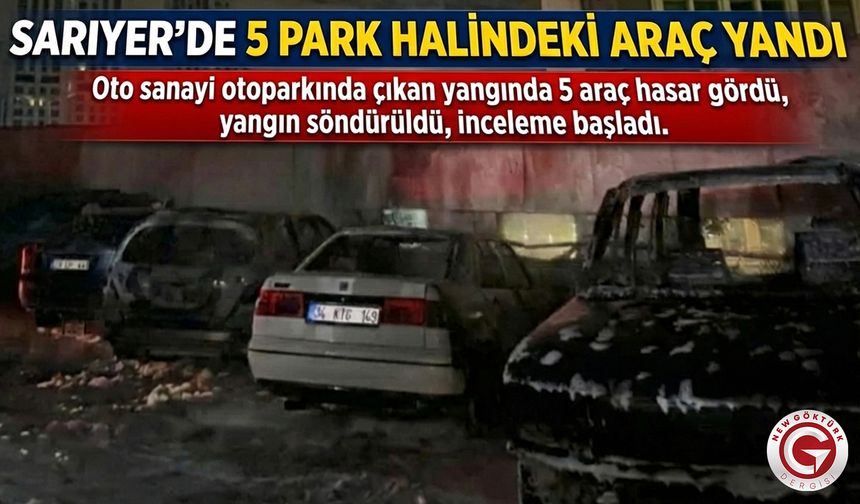 Sarıyer’de 5 Park Halindeki Araç Yandı