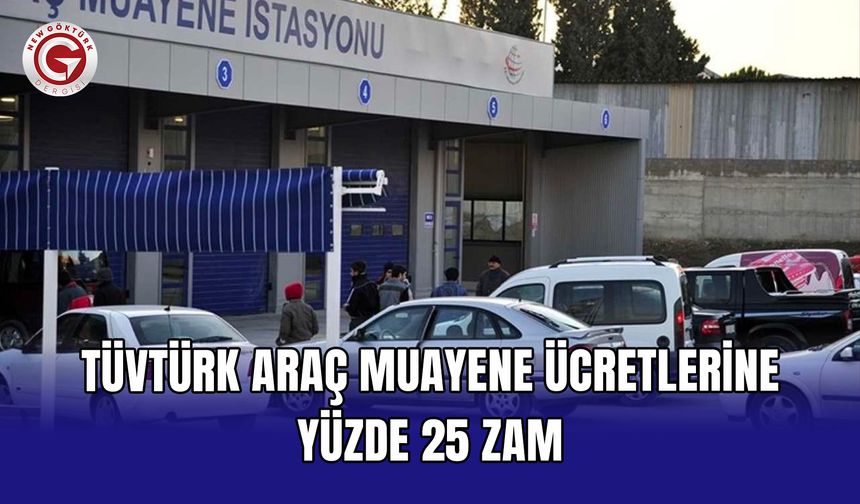 TÜVTÜRK araç muayene ücretlerine yüzde 25 zam