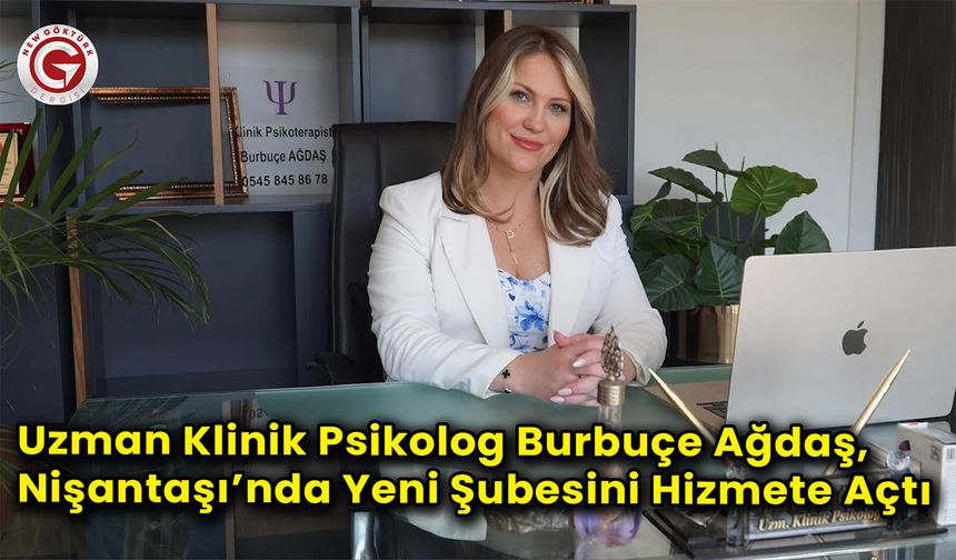 Uzman Klinik Psikolog Burbuçe Ağdaş Nişantaşı Şubesini Açtı