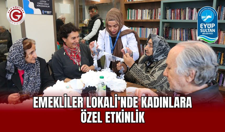 Emekliler Lokali’nde Kadınlara Özel Etkinlik